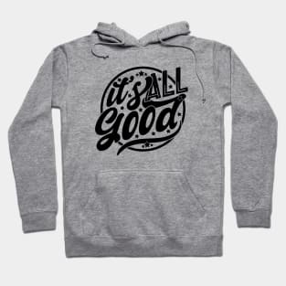 It's All Good Hoodie